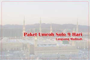 Paket Umroh Solo 9 Hari, Penerbangan Langsung Madinah